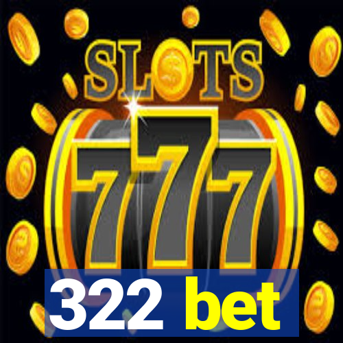 322 bet